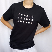 Load image into Gallery viewer, Female Leader Energy Tee
