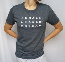 Load image into Gallery viewer, Female Leader Energy Tee
