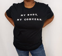 Load image into Gallery viewer, My Body, My Concern Tee