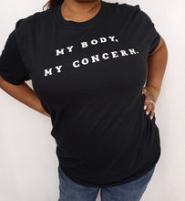 Load image into Gallery viewer, My Body, My Concern Tee