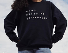 Load image into Gallery viewer, Body Built by Motherhood Crewneck
