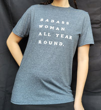 Load image into Gallery viewer, Badass Woman All Year Round Tee
