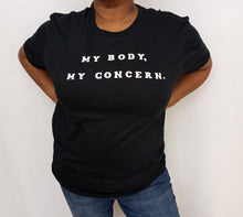 Load image into Gallery viewer, My Body, My Concern Tee
