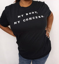 Load image into Gallery viewer, My Body, My Concern Tee
